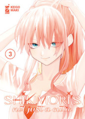 Shikimori s not just a cutie. 3.