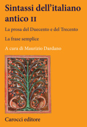 Sintassi dell italiano antico. La prosa del Duecento e del Trecento. 2.