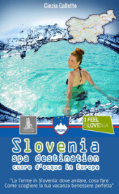 Slovenia spa destination. Cuore d acqua in Europa