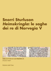 Snorri Sturluson. «Heimskringla»: le saghe dei re di Norvegia. Ediz. critica. 5.