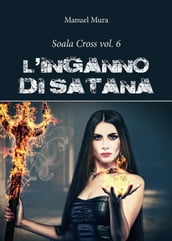 Soala Cross vol. 6 - L inganno di Satana