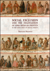 Social exclusion and the negotiation of Afro-Mexican identity in the Costa Chica of Oaxaca, Mexico