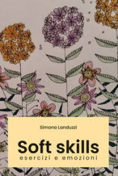 Soft skills. Esercizi e emozioni