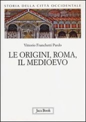 Storia della città occidentale. 1: Le origini, Roma, il Medioevo