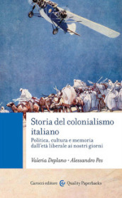 Storia del colonialismo italiano. Politica, cultura e memoria dall età liberale ai nostri giorni
