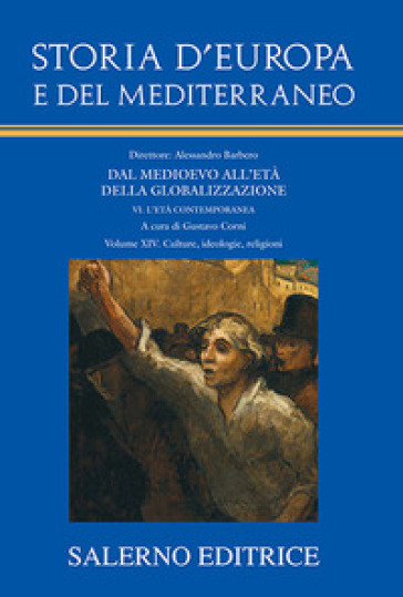 Storia d'Europa e del Mediterraneo. Dal Medioevo all'età della globalizzazione. 14: Culture, ideologie, religioni