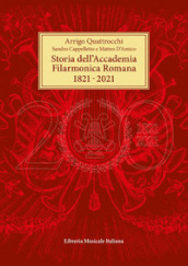 Storia dell Accademia Filarmonica Romana 1821-2021