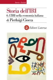 Storia dell IRI. 6. L IRI nella economia italiana