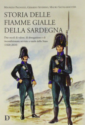Storia delle fiamme gialle della Sardegna. Due secoli di valore, di abnegazione e di incondizionato servizio a tutela dello Stato (1820-2018)