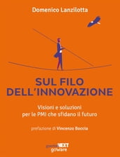 Sul filo dell innovazione. Visioni e soluzioni per le PMI che sfidano il futuro