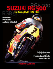 Suzuki RG 500. Racing myth 1974-1980. Ediz. illustrata