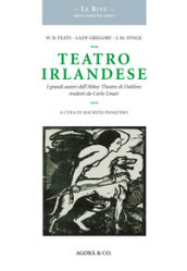 Teatro irlandese. I grandi autori dell Abbey Theatre di Dublino tradotti da Carlo Linati