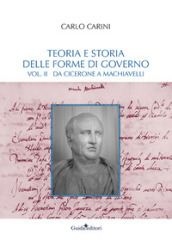 Teoria e storia delle forme di governo. 2: Da Cicerone a Machiavelli