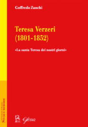 Teresa Verzeri (1801-1852). «La santa Teresa dei nostri giorni»