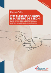 The Masters of signs-Il Maestro de i segni. Su lo stato de li udenti italiani, su la loro istruzione ed emancipazione