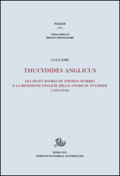 Thucydides Anglicus. Gli eight bookes di Thomas Hobbes e la ricreazione inglese delle storie di Tucidide (1450-1642)
