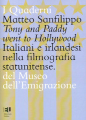 Tony and Paddy went to Hollywood. Italiani e irlandesi nella filmografia statunitense. Ediz. integrale