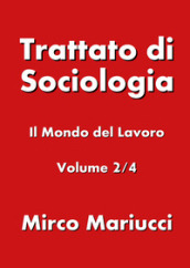 Trattato di sociologia. 2: Il mondo del lavoro