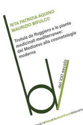 Trotula de Ruggiero e le piante medicinali mediterranee: dal Medioevo alla cosmetologia moderna