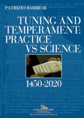 Tuning and temperament: practice vs science. 1450-2020