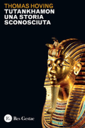 Tutankhamon. Una storia sconosciuta