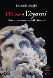 Ulisse e l àyami. Rituali sciamanici nell «Odissea»