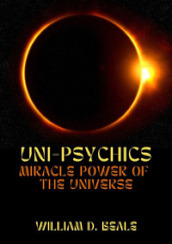 Uni-psychics. Miracle power of the universe