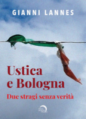 Ustica e Bologna. Due stragi senza verità