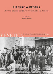 Venetica. Annuario di storia delle Venezie in età contemporanea (2023). Vol. 2: Ritorno a destra. Storia di una cultura estremista in Veneto