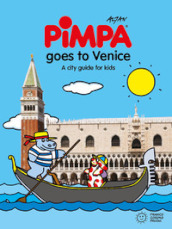 Venice for kids. A city guide with Pimpa. Ediz. illustrata
