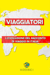 Viaggiatori. L evoluzione del racconto di viaggio in Italia