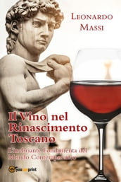 Il Vino nel Rinascimento Toscano - l Inebriante Fondamenta del Mondo Contemporaneo