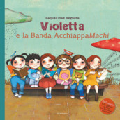 Violetta e la Banda AcchiappaMachi. Ediz. illustrata
