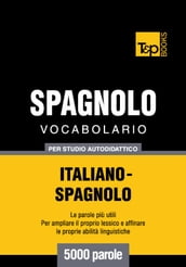 Vocabolario Italiano-Spagnolo per studio autodidattico - 5000 parole