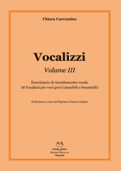 Vocalizzi. 3: Eserciziario di riscaldamento vocale. 18 vocalizzi per voci gravi (maschili e femminili)