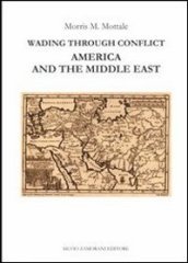 Wading through conflict. America and the middle east