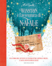 Winston e l avventura di Natale. Una storia dell avvento in ventiquattro capitoli e mezzo... e tante attività per le feste! Ediz. a colori