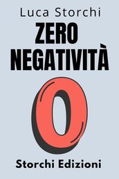 Zero Negatività - Scopri Il Potere Della Trasformazione Interiore