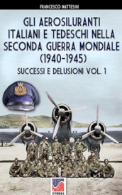 Gli aerosiluranti italiani e tedeschi della seconda guerra mondiale 1940-1945. 1.