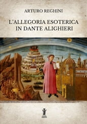L allegoria esoterica in Dante Alighieri