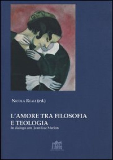 L'amore tra filosofia e teologia. In dialogo con Jean-Luc Marion