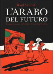 L arabo del futuro. 1: Una giovinezza in Medio Oriente (1978-1984)