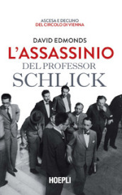 L assassinio del professor Schlick. Ascesa e declino del Circolo di Vienna