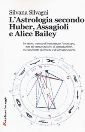 L astrologia secondo Huber, Assagioli e Alice Bailey
