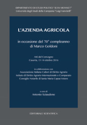 L azienda agricola in occasione del 70° compleanno di Marco Goldoni. Atti del Convegno (Caserta, 13-14 ottobre 2016)