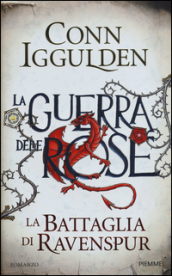 La battaglia di Ravenspur. La guerra delle Rose. 4.