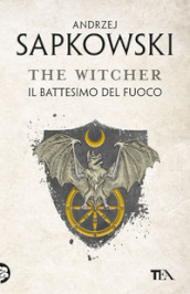Il battesimo del fuoco. The Witcher. Vol. 5