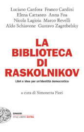 La biblioteca di Raskolnikov. Libri e idee per un identità democratica