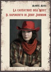La cacciatrice dell West. Il rapimento di Jessy Johnson