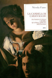 La candela di Caravaggio. Da Paolo Uccello a Burri: quando l arte dà spettacolo